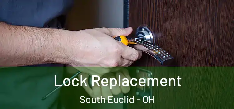 Lock Replacement South Euclid - OH